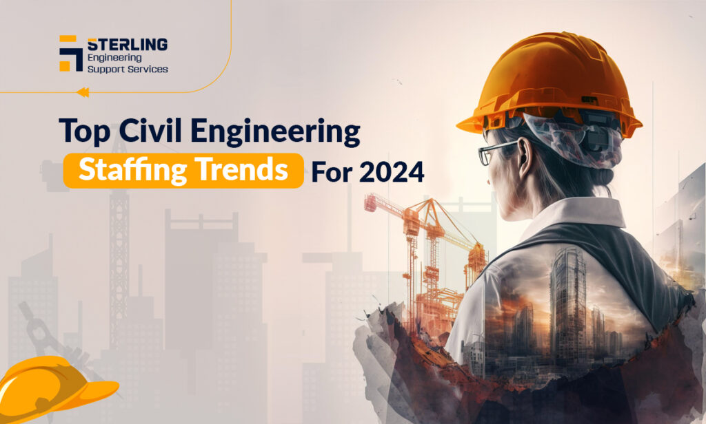 Civil Engineering Staffing Trends For 2024